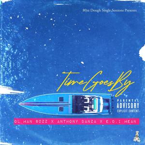 80zz Dough Single Sessions Presents: Time Goes By(feat. Anthony Danza & Edi Mean) (Explicit)
