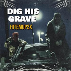 Dig His Grave (Explicit)