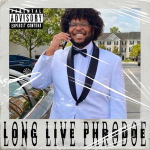 Long Live Phrodoe (Explicit)