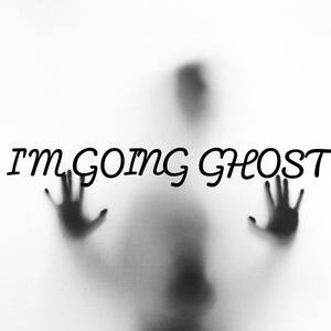 I'm Going Ghost (Explicit)