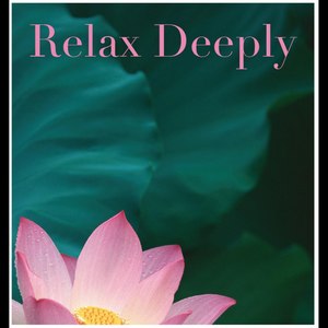 Relax Deeply・・・深い睡眠と瞑想のための音楽