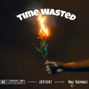 Time Wasted (Explicit)