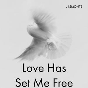 Love Has Set Me Free