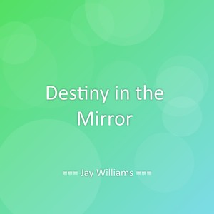 Destiny in the Mirror