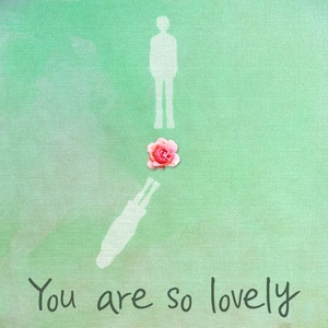 You Are So Lovely