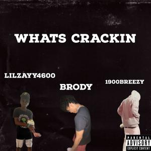 Whats Crackin (feat. 1900Breezy & Lilzayy4600) (Explicit)
