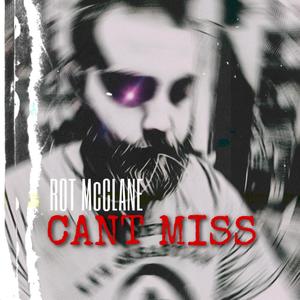 Rot Mcclane - Can't Miss (Explicit)