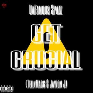 Get Crucial (feat. TellyMacc & Jayzon J) [Explicit]