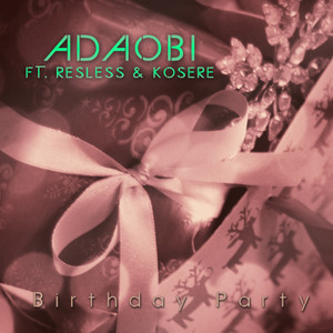 Birthday Party (feat. Resless & Kosere)