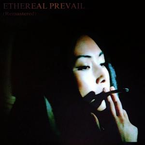 Ethereal, Prevail (Remastered) [Explicit]