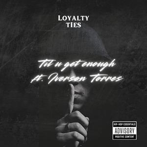 Til u get enough (feat. Iverson Torres) (Explicit)