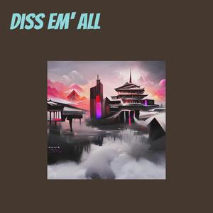 Diss Em' All (Explicit)