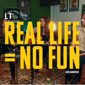 Real Life = No Fun (Live Acoustic Version) [Explicit]