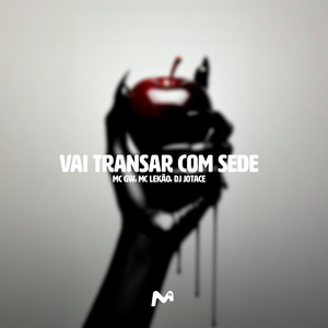 VAI TRANSAR COM SEDE (Explicit)