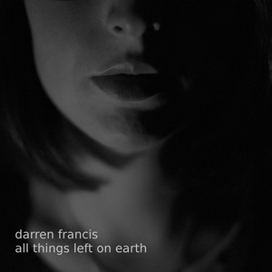 All Things Left on Earth (Explicit)