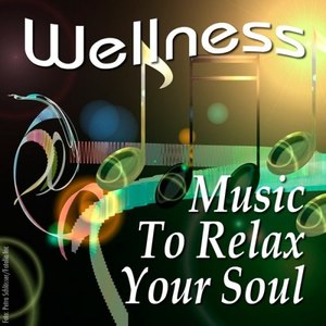 Wellness - Music to Relax Your Soul