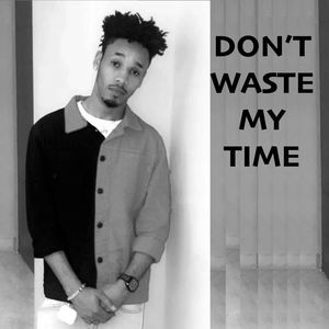 Don't Waste My Time