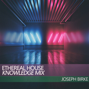 Ethereal House (Knowledge Mix)