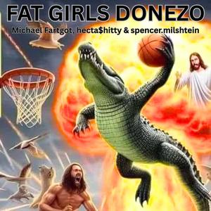 Fat Girls Donezo (Explicit)