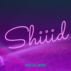 Shiiid (Explicit)
