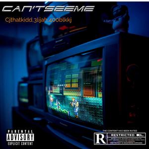 Can'tSeeMe (feat. Cjthatkidd, 3lijah & 400blk.kj) (Explicit)