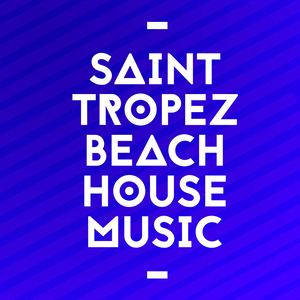 Saint Tropez Beach House Music