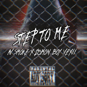 STEP TO ME (feat. AV SMOKE) (Explicit)