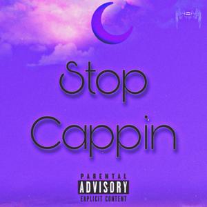 Stop Cappin'(feat. G Twyce & King) (Explicit)
