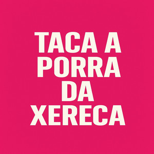 Taca a Porra da Xereca