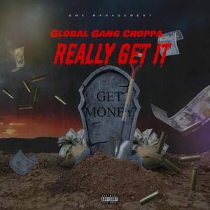 REALLY GET IT (feat. GLOBAL GANG CHOPPA) [Explicit]