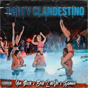 Party Clandestino (feat. Eriik L doVle & J Danniel) [Explicit]