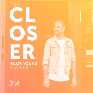 Closer (Blair Young Rework)