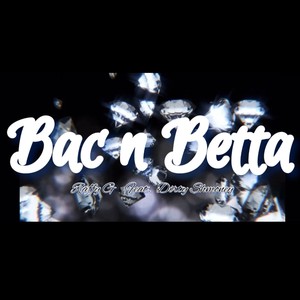 Bac n Betta (feat. Dirty Shmoney) (Explicit)