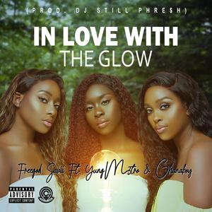 In Love With The Glow (feat. YungM3tro & GhanaBoy) [Explicit]