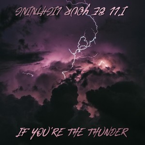 If You're the Thunder (I'll Be Your Lightning) [feat. Orion Mecozzi]