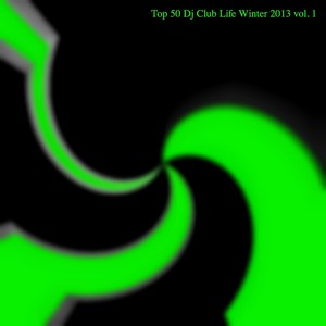 Top 50 DJ Club Life Winter 2013, Vol. 1