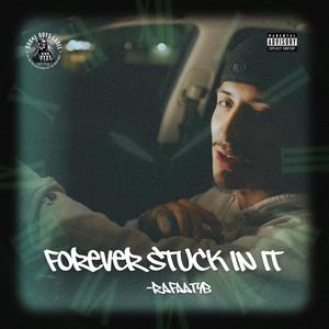 Forever Stuck In It (Explicit)