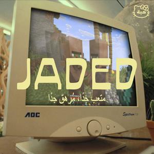jaded