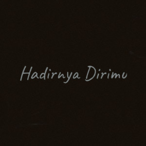 Hadirnya Dirimu