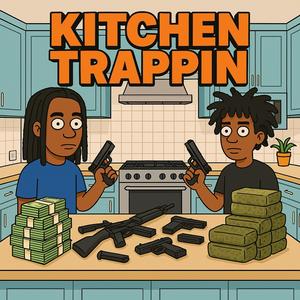 Kitchen Trappin' (feat. RBN) [Explicit]