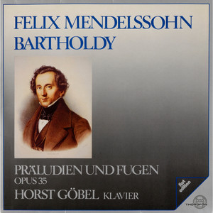 Mendelssohn: Präludien und Fugen, Op. 35