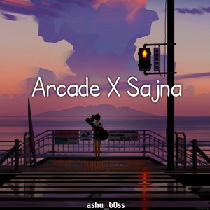 ARCADE X SAJNA (Remix)