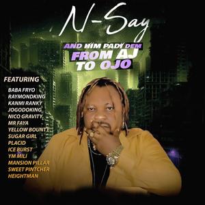 And Him Padi Dem From Aj To Ojo (feat. Baba Fryo, Raymondking, Kanmi Ranky, Jogodoking, Nico Gravity, Mr Faya, Yellow Bounty, Sugar Girl, Placid, Ice Burst, Ym Mili, Mansion Pillar, Sweet Pintcher, Heightman) [Explicit]