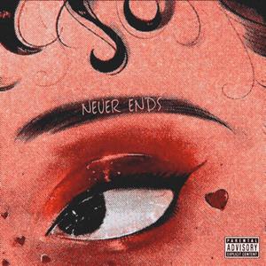 Never Ends (feat. 47 Styx) (Explicit)