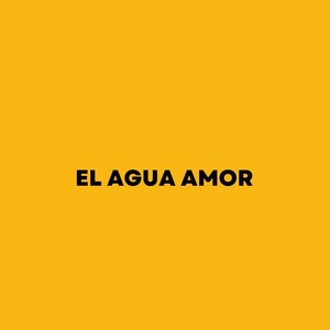 El agua amor