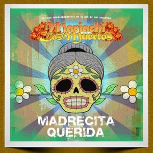 Mariachi Los Muertos Presents: Madrecita Querida (Mariachi Para Las Madres)