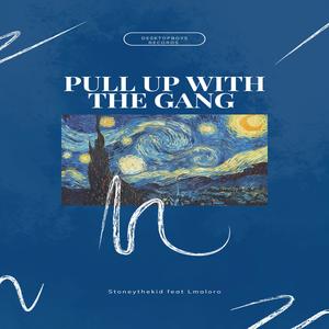 Pull with the gang (feat. Stoneythekid) [Explicit]