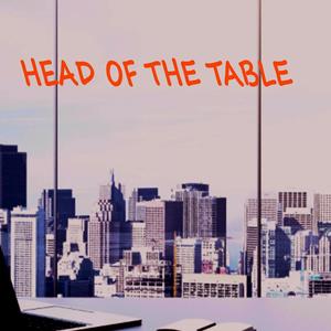 Head of The Table (Explicit)