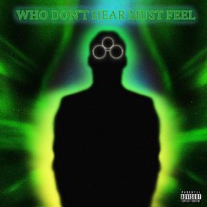 Who Don't Hear Must Feel (Explicit)