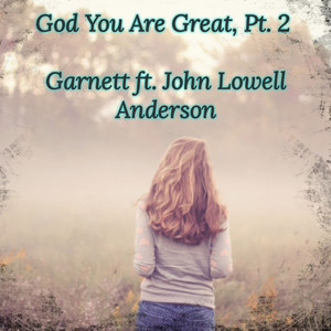 God You Are Great, Pt. 2 (feat. John Lowell Anderson)